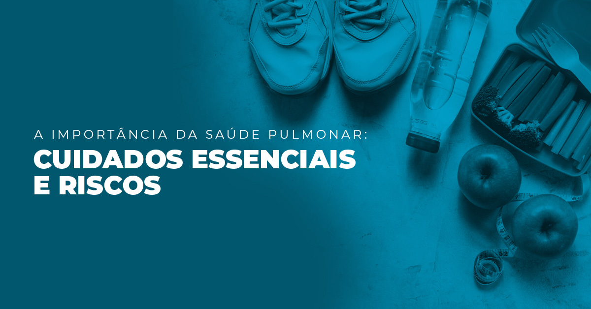 A IMPORTÂNCIA DA SAÚDE PULMONAR